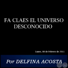 FA CLAES EL UNIVERSO DESCONOCIDO - Por DELFINA ACOSTA - Domingo, 13 de Febrero de 2011